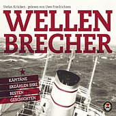 Wellenbrecher - Das Hörbuch (Kapitäne erzählen ihre besten Geschichten)