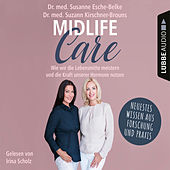 Midlife-Care - Wie wir die Lebensmitte meistern und die Kraft unserer Hormone nutzen (Ungekürzt)