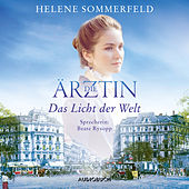 Die Ärztin: Das Licht der Welt - Ricarda Thomasius, Band 1 (Ungekürzt)
