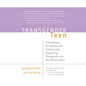 The Transgender Teen - A Handbook for Parents and Professionals Supporting Transgender and Non-Binary Teens (Unabridged)