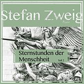 Sternstunden der Menschheit - Teil 2 (Ungekürzt)