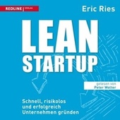 Lean Startup (Schnell, risikolos und erfolgreich Unternehmen gründen)