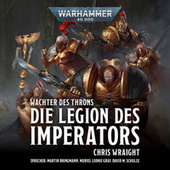 Die Legion des Imperators - Warhammer 40.000: Wächter des Throns 1 (Ungekürzt)