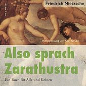 Also sprach Zarathustra. Ein Buch für Alle und Keinen. (Volltextlesung von Axel Grube)
