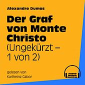 Der Graf von Monte Christo (Ungekürzt - 1 von 2)