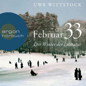 Februar 33 - Der Winter der Literatur (Ungekürzt)