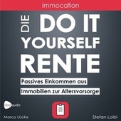 Immocation - Die Do-it-yourself-Rente (Passives Einkommen aus Immobilien zur Altersvorsorge.)
