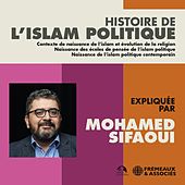 Histoire de l'islam politique, expliquée par mohamed sifaoui