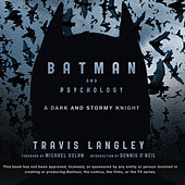 Batman and Psychology - A Dark and Stormy Knight (Unabridged)