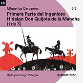 Primera Parte del Ingenioso Hidalgo Don Quijote de la Mancha (1 de 3)