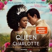Queen Charlotte - Bevor es die Bridgertons gab, veränderte diese Liebe die Welt (Ungekürzt)