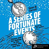 A Series of Fortunate Events - Chance and the Making of the Planet, Life, and You (Unabridged)