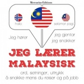 Jeg lærer malayisk (Jeg hører, jeg gjentar, jeg snakker)