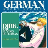 German Short Stories (Dirk, the Flying Dutchman (B1-B2))