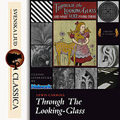 Through the Looking-Glass and What Alice Found There (unabridged)