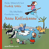 Die fabelhafte Geschichte von Anne Kaffeekanne (Ungekürzte Fassung)