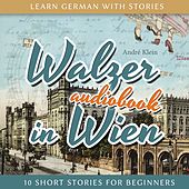 Learn German with Stories: Walzer in Wien - 10 Short Stories for Beginners