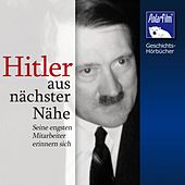 Hitler - Aus nächster Nähe (Seine engsten Mitarbeiter erinnern sich)