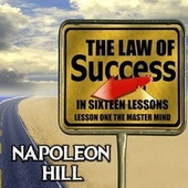 The Law of Success in Sixteen Lessons (Lesson One the Master Mind)