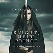 Knight, Heir, Prince (Of Crowns and Glory—Book 3)