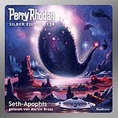 Seth-Apophis - Perry Rhodan - Silber Edition 138 (Gekürzt)