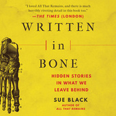 Written in Bone - Hidden Stories in What We Leave Behind (Unabridged)