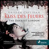 Kuss des Feuers - The Darkest London 1 (Ungekürzt)