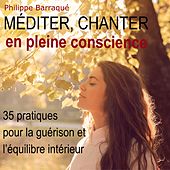 Méditer, chanter en pleine conscience (35 pratiques pour la guérison et l'équilibre intérieur)