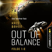 Out of Balance, Folge 1-6: Sammelband (Ungekürzt)