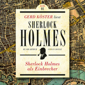 Sherlock Holmes als Einbrecher - Gerd Köster liest Sherlock Holmes - Kurzgeschichten, Band 1 (Ungekürzt)