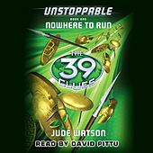 Nowhere to Run - The 39 Clues: Unstoppable, Book 1 (Unabridged)