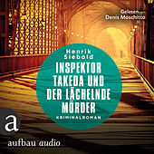 Inspektor Takeda und der lächelnde Mörder - Inspektor Takeda ermittelt, Band 3 (Ungekürzt)