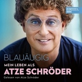 Blauäugig (Mein Leben als Atze Schröder)