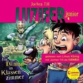 Luzifer junior (Band 9) - Ein Dämon im Klassenzimmer (Erlebe, wie sich der Sohn des Teufels in der Schule schlägt! Höllisch lustiges Hörbuch für Kinder ab 10 Jahren)