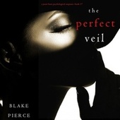 The Perfect Veil (A Jessie Hunt Psychological Suspense Thriller—Book Seventeen)